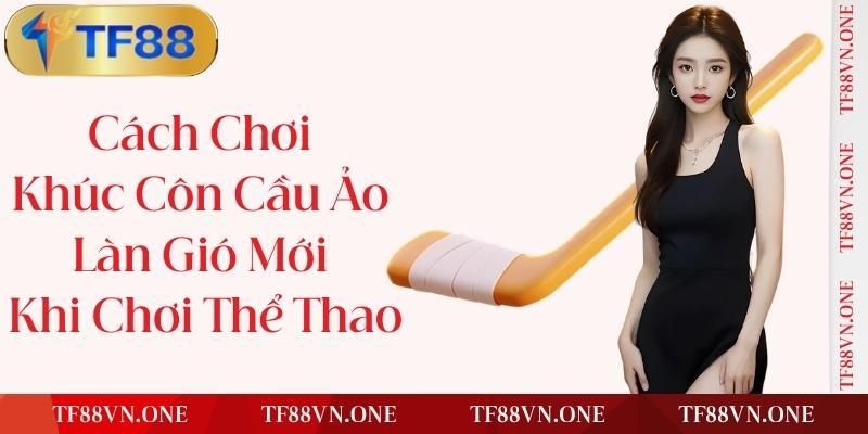 Bối Cảnh Thương Hiệu TF88